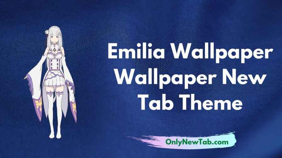 Emilia Wallpaper New Tab Theme